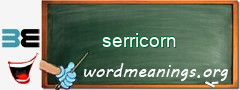 WordMeaning blackboard for serricorn
